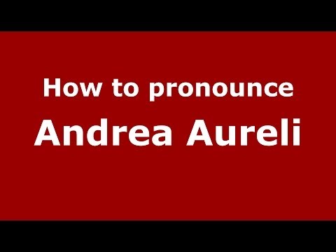 How to pronounce Andrea Aureli (Italian/Italy)  - PronounceNames.com