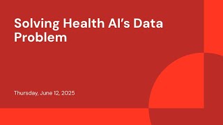 Solving Health AI’s Data Problem