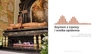 Szymon z Lipnicy i wielka epidemia [PODCAST]