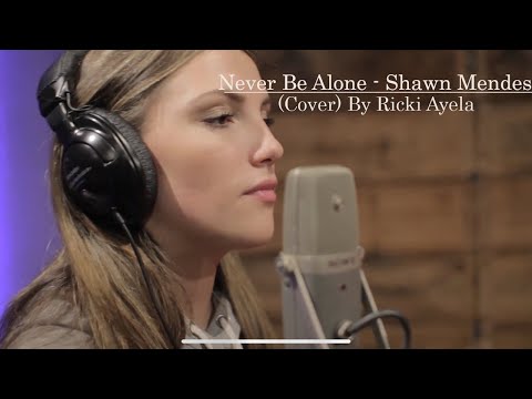 Never Be Alone- Shawn Mendes (Ricki Ayela)