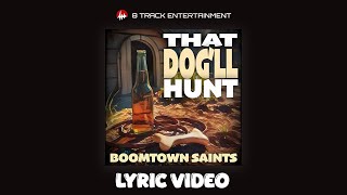 BoomTown Saints - That Dog&#39;ll Hunt (Lyric Video)