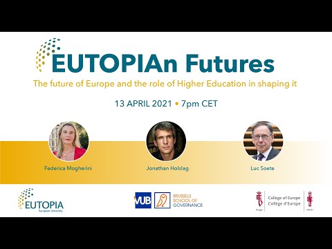 EUTOPIAnFutures: Federica Mogherini, Jonathan Holslag, Luc Soete, hosted by the VUB, 13 April 2021