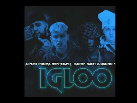 Igloo - Ak420 Ft. Polima Westoast x  HarryNach x Julianno sosa