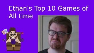 Ethan's Top 10 Games of All Time