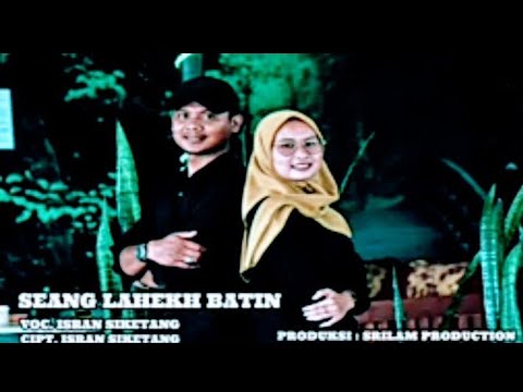LAGU SINGKIL TERBARU - ISRAN SIKETANG - SEANG LAHEKH BATIN