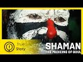 Shaman: the Medicine of Soul - True Story Documentary Channel