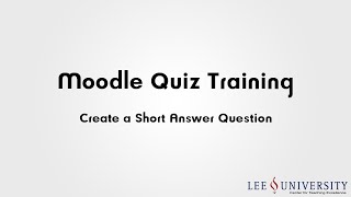 Moodle Quiz Training Video #03j - Create a Short Answer Question