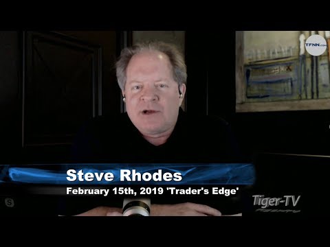February 15th The Trader's Edge with Steve Rhodes on TFNN - 2019