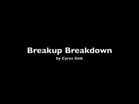 Breakup Breakdown - Original Music by Cyrus Sink