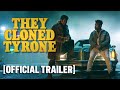 They Cloned Tyrone Official Trailer Starring Jamie Foxx John Boyega