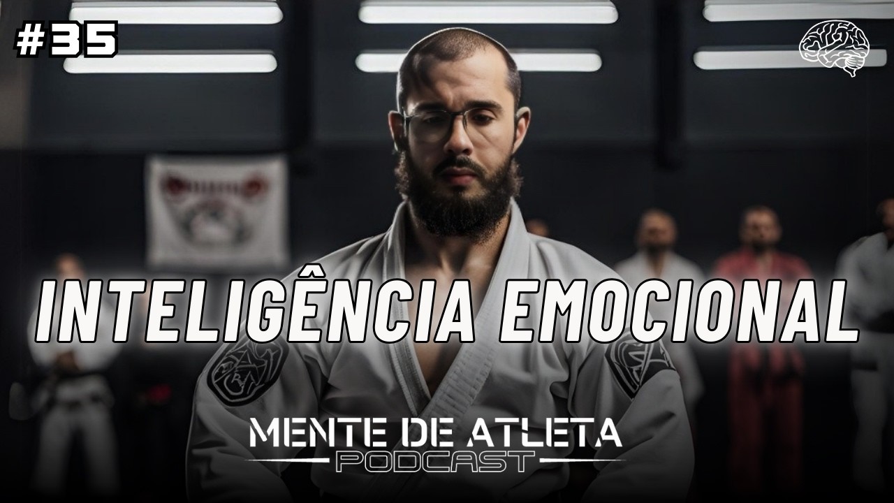 Como a INTELIGÊNCIA EMOCIONAL pode Melhorar o Desempenho de Atletas? Mente de Atleta Podcast [EP 35]