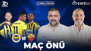CANLI🔴 | FENERBAHÇE  - ROMA MAÇ ÖNÜ | ÜMİT ÖZAT & MELİH ŞENDİL
