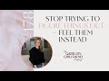 Stop Trying To Figure Things Out Feel Them Instead With Amy Wong