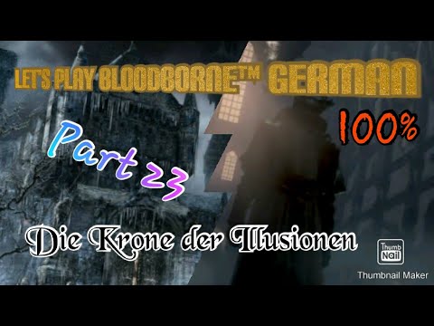 100% Let's Play Bloodborne German Part 23 Die Krone der Illusionen