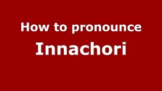 How to pronounce Innachori