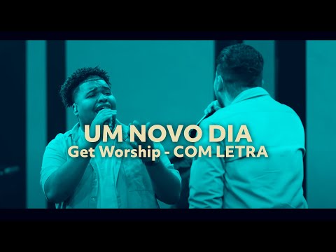 UM NOVO DIA ((( COM LETRA))) - GET WORSHIP