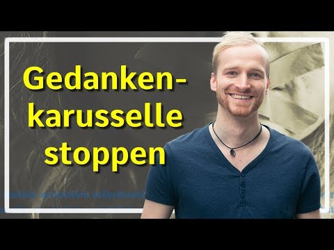 Grübeln stoppen - Gedankenkarusselle und negative Zwangsgedanken beenden