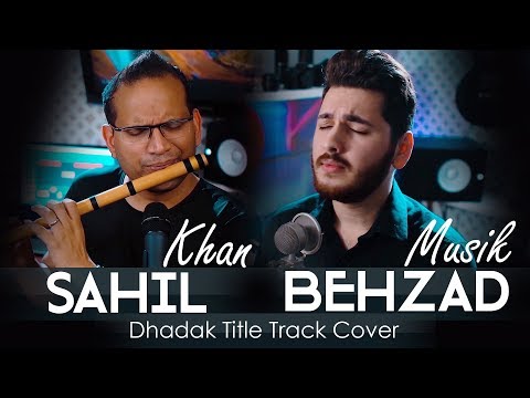 Behzad Musik ft  Sahil Khan - Dhadak Title Track Cover