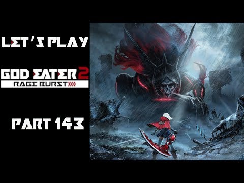 Let's play God Eater 2 Rage Burst (Ger/HD) part 143 Auf zu Ciel