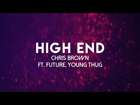 Chris Brown - High End (Lyrics Video) ft. Future, Young Thug