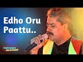 Edho Oru Paattu | Hariharan Live In Concert