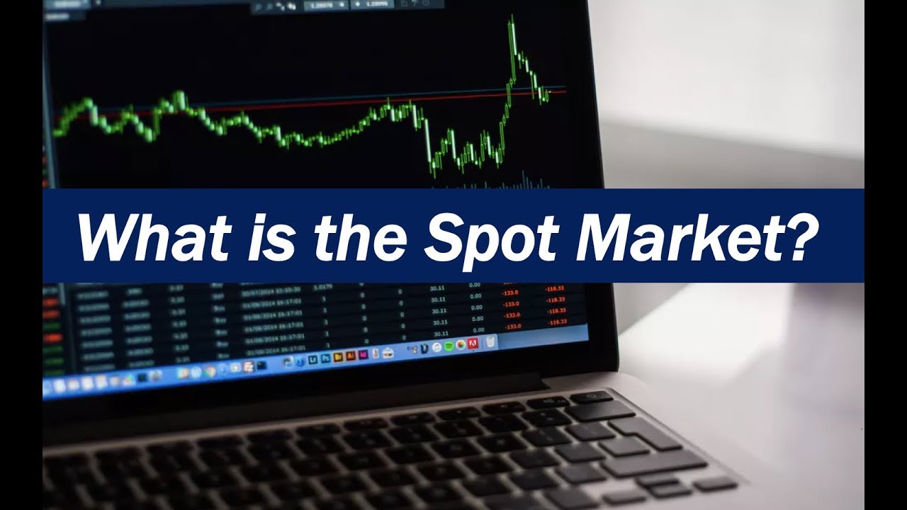 What is the Spot Market?