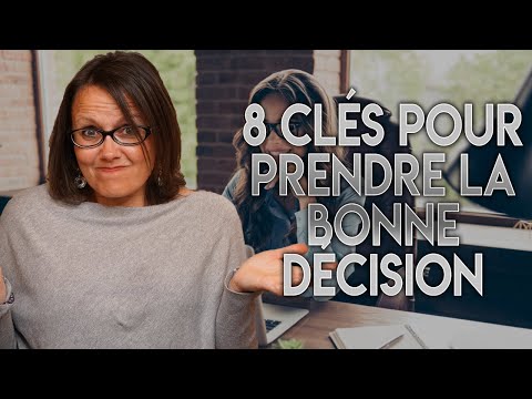 COMMENT ETRE SUR DE PRENDRE LES BONNES DECISIONS? [8 Clés]