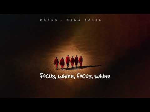 Sama Sojah - Focus & Whine [official lyrics video]