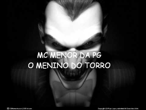 MC MENOR DA PG - O MENINO DO TORRO