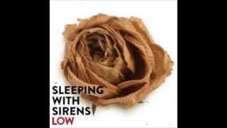 Low- Sleeping With Sirens PITCH LOWERED