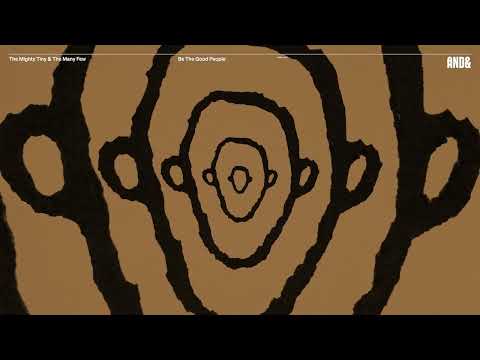 The Mighty Tiny & The Many Few "Be The Good People"