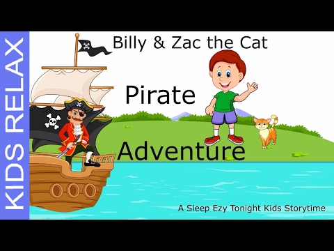 Billy & Zac the Cat Meet The Pirates - Kids Adventure Relaxation Story