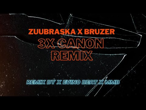 ZuuBraska - 3x Canon Remix ft. Bruzer (Remix by Evino Beat x MMB)
