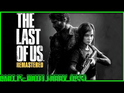 The Last of Us Remastered- Gameplay Walkthrough Part 15- Hotel Lobby  (PS5)