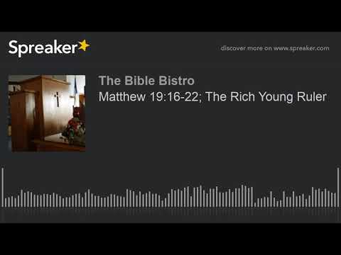 Matthew 19:16-22; The Rich Young Ruler