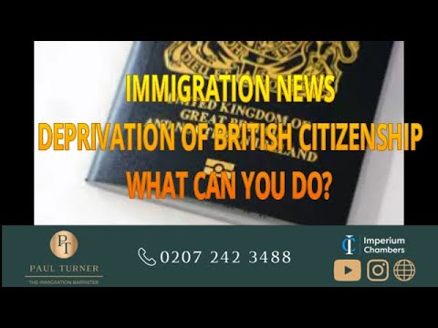Thumbnail for ARE YOU FACING DEPRIVATION OF BRITISH CITIZENSHIP? by Paul Turner