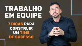 Trabalho em equipe - 7 dicas para construir um time de sucesso | Luiz Fernando Garcia