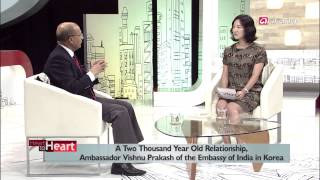 Heart to Heart Ep2693 Ambassador Vishnu Prakash, Embassy of India in Korea