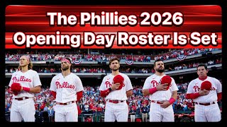 The Phillies 2026 Opening Day Roster Is Set
