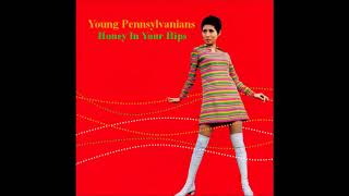 Young Pennsylvanians - Honey In Your Hips