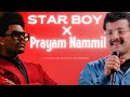 STAR BOY X PRAYAM NAMMIL | FULL VERSION | the weeknd | niram movie malayalam | @sixeightmusic