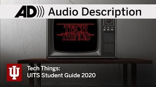 Tech Things: UITS student guide 2020 - Full Series (AUDIO DESCRIPTION)