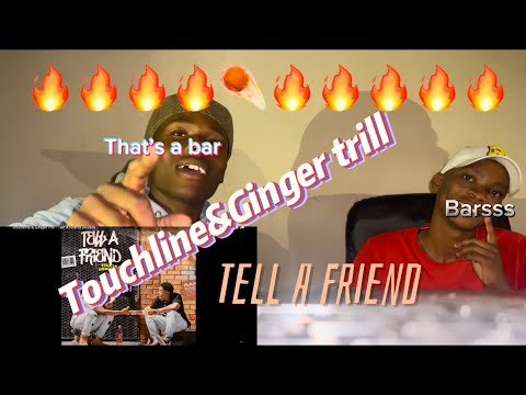TELL A FRIEND-TOUCHLINE&GINGERTRILL(REACTION!!!!!) COOKIN