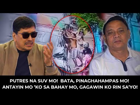 P**res na SUV mo! Bata, Pinaghahampas mo?! Antayin mo Ako sa Bahay Mo, Gagawin ko din Sa'yo!