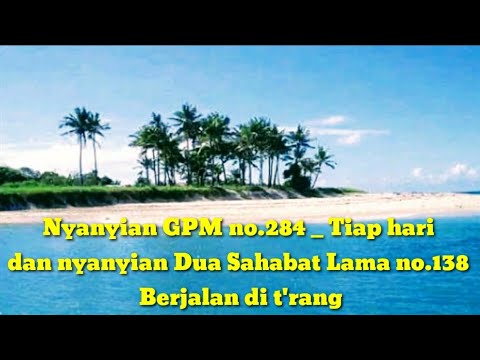 Video mix Song of GPM 284 _ Everyday and Song of Two Old Friends 138 _ Walk in the light