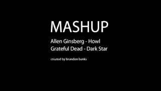 MASHUP: Grateful Dead "Dark Star" / Allen Ginsberg "Howl" --- 2/24/1974 -- MASHUP