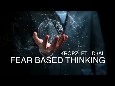 KROPZ FT ID3AL - FEAR BASED THINKING