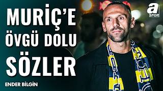 Ender Bilgin: Vedat Muriqi Fenerbahçe’ye Katkı Sağlar