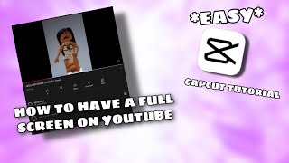 How To Get Your YT Videos In Full Screen! *EASY CAPCUT TUTORIAL*