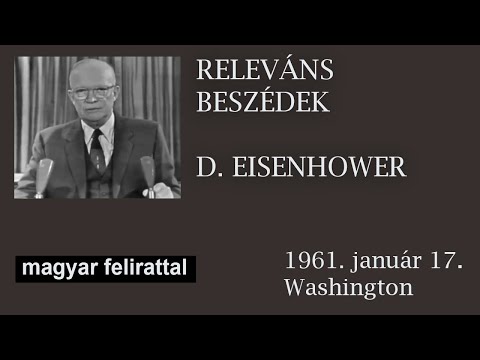 Releváns beszédek - Dwight D. Eisenhower 1961. részlet – magyar felirattal